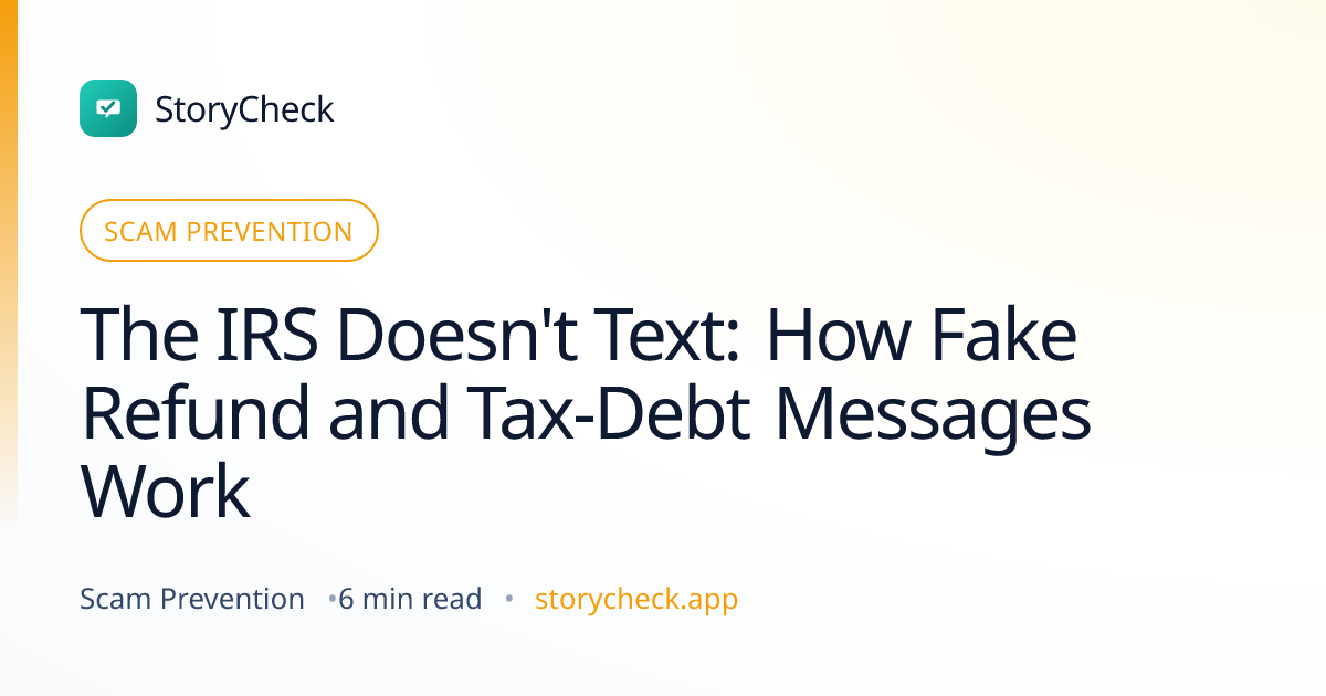Title card: The IRS Doesn't Text: How Fake Refund and Tax-Debt Messages Work